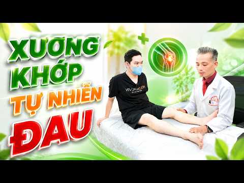 Xương Khớp Tự Nhiên Đau? Cẩn Thận Bệnh Lý Âm Thầm Đang Phá Hủy Cơ Thể!