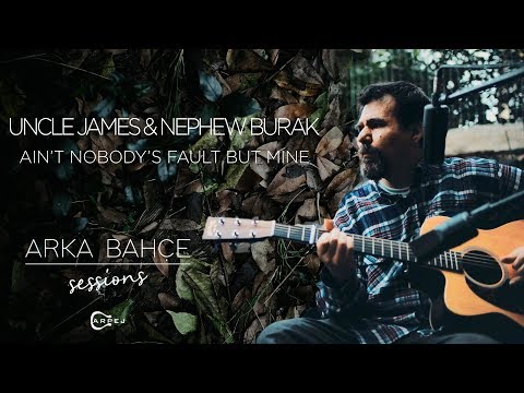 Uncle James & Nephew Burak - Ain't Nobodys Fault But Mine (Akustik) | Arka Bahçe Sessions