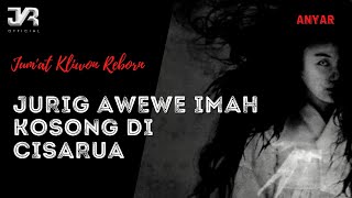 Download lagu DONGENG SUNDA MISTERI /JURIG AWEWE DI IMAH KOSONG DI CISARUA ( JKR  2022 ) mp3