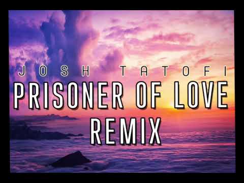 PRISONER OF LOVE X HEY LOVE REMIX 2023