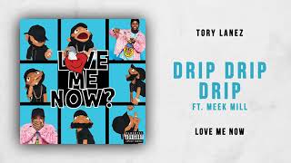 Tory Lanez Drip Drip Drip Ft Meek Mill Love Me Now (HQ) AUDIO