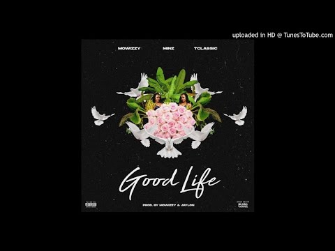 Mowizzy - Good Life ft Minz & Tclassic (prod by Mowizzy & Jaylon)
