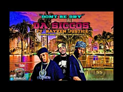 Da SiccoS... Feat (Rayven Justice) DON'T BE DRY (clean edit)
