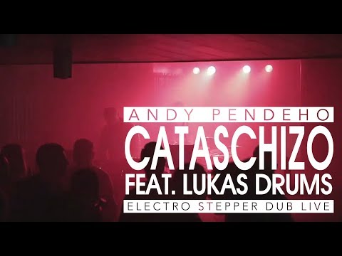 Andy Pendeho feat. Lukas Drums - Cataschizo (Electro Stepper Dub Live)