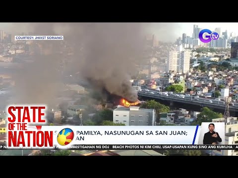 State of the Nation Part 1: Sunog sa San Juan; Red at Yellow alert sa Luzon at Visayas; atbp.