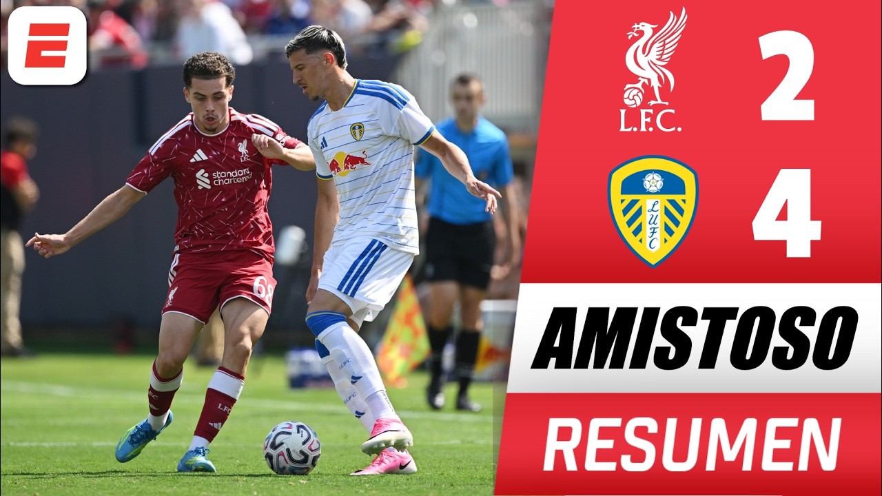 REMONTADA DE LOCURA. LIVERPOOL deja escapar el triunfo y LEEDS UNITED se impuso 4-2 | Amistoso