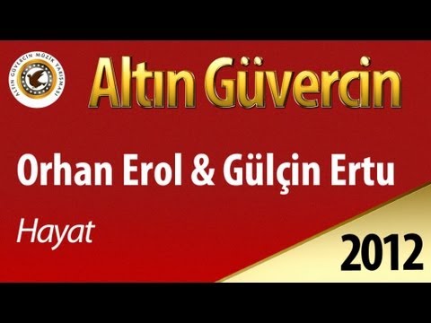 Orhan Erol ve Gülçin Ertu - Hayat