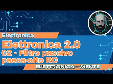 Elettronica 2.0 - 02 - Filtro Passivo Passa Alto RC