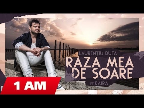 Laurentiu Duta - Raza mea de soare ft. Kaira (official version)