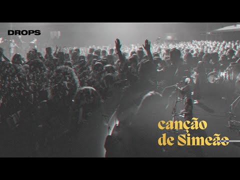 Canção de Simeão (Ao Vivo) • DROPS