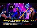 Daddy - Prarthana Live ( Aaley ආලේ Concert Version)