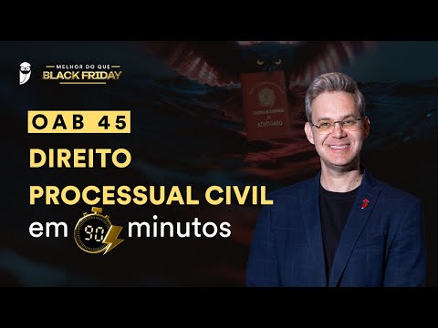 Black Friday 2025 | OAB 45 - Direito Processual Civil em 90 minutos