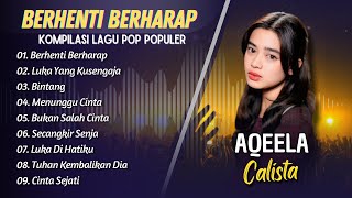 Download lagu AQEELA CALISTA - BERHENTI BERHARAP - LUKA YANG DISENGAJA - BINTANG || LAGU POP INDO POPULER 2025 mp3 Download lagu AQEELA CALISTA - BERHENTI BERHARAP - LUKA YANG DISENGAJA - BINTANG || LAGU POP INDO POPULER 2025 mp3