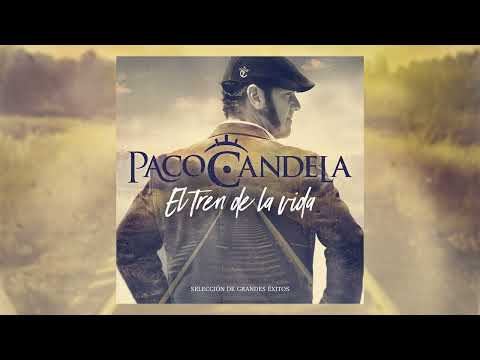 Paco Candela - El Tren de la Vida (Audio Álbum)