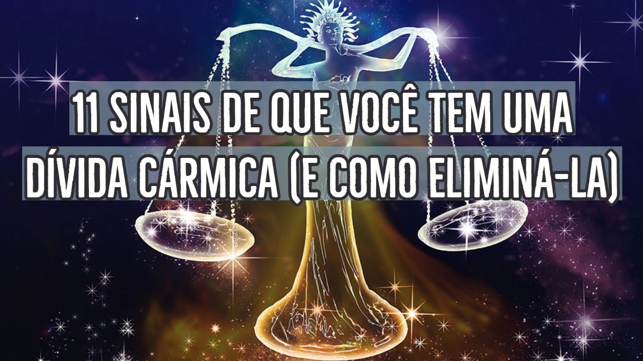 11 SINAIS DE QUE VOCÊ TEM UMA DÍVIDA CÁRMICA (E COMO ELIMINÁ-LA)