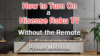 How to Turn On Hisense Roku TV WITHOUT Remote