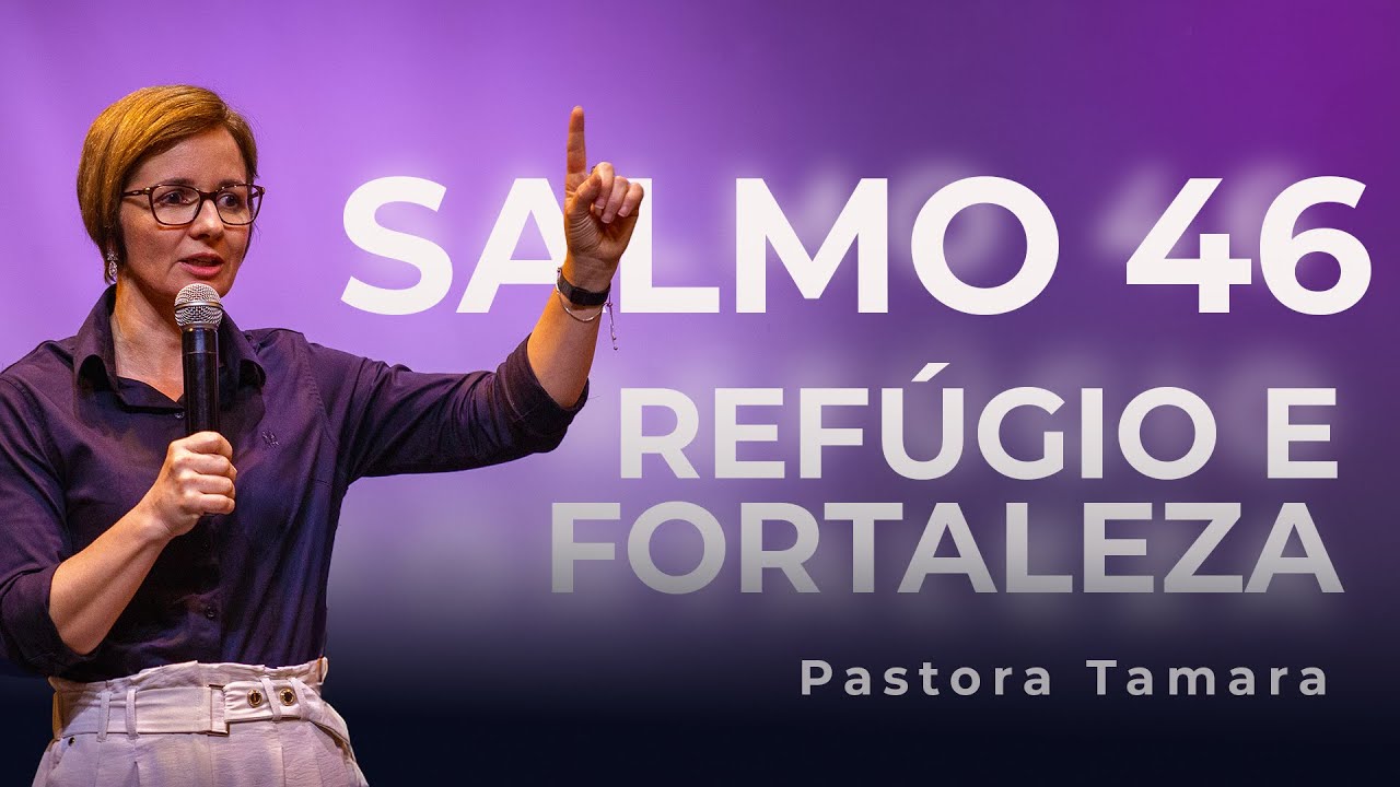 Salmo 46: Refúgio e Fortaleza | Pastora Tamara