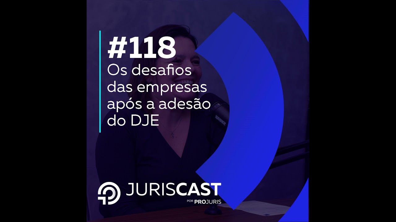 Os desafios das empresas após a adesão do DJE, com Dra. Taylise Seixas #118