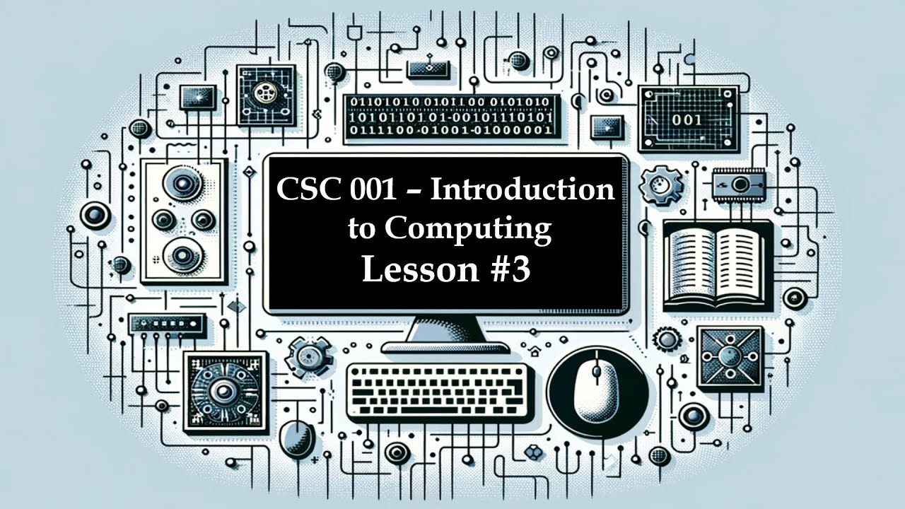 CSC 001 - Introduction to Computing - Lesson 3