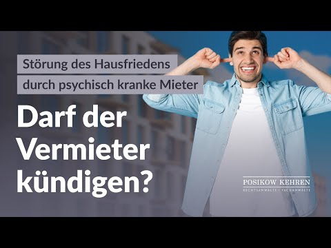 Störung des Hausfriedens durch psychisch kranke Mieter - Darf der Vermieter kündigen?