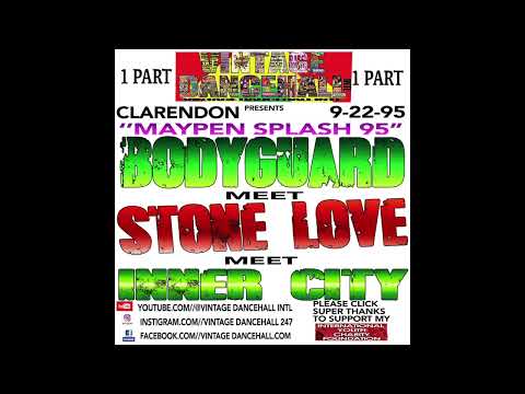 BODYGUARD CLASH STONELOVE CLASH INNER CITY LIVE IN A MAY PEN CLARENDON ON 9-22-95
