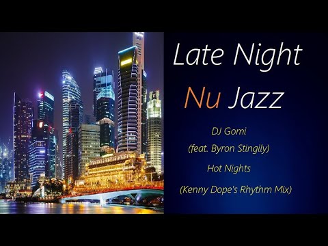 Nu Jazz [DJ Gomi (feat. Byron Stingily) - Hot Nights (Kenny Dope's Rhythm Mix)] | ♫ RE ♫