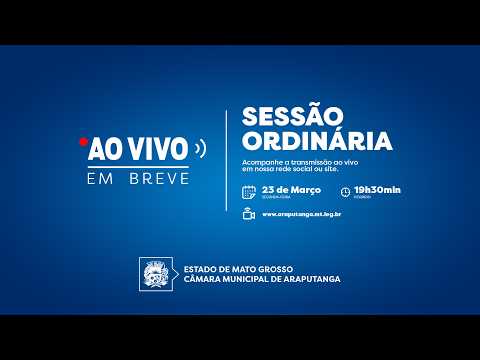 Sessão Ordinária do dia 23/03/2026 - Câmara Municipal de Araputanga (CMA)