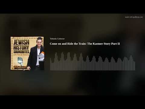 Come on and Ride the Train: The Kastner Story Part II