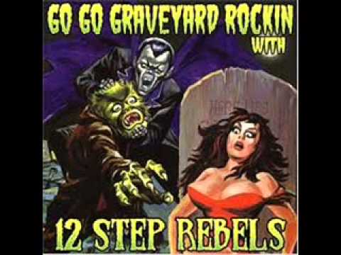 12 Step Rebels - Graveyard Rockin'