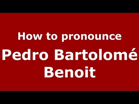 How to pronounce Pedro Bartolomé Benoit (Dominican Republic) - PronounceNames.com