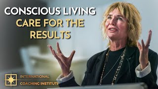Conscious Living - Care For The Results | ICI