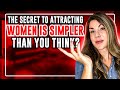 The Secret to attracting women is simpler than you think