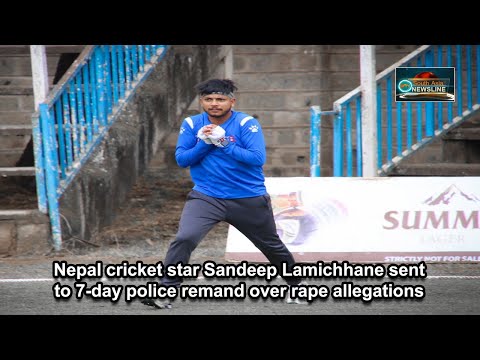 Nepal cricket star Sandeep Lamichhane sent to 7 day police remand over rape allegations
