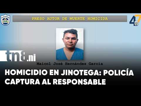 La Policía Nacional capturó al autor de homicidio en San José de Bocay, Jinotega
