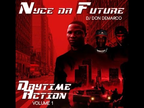 Nyce Da Future - Daytime Action Vol. 1 (2017 Full Mixtape) Ft. Mobb Deep & Nueliphe World