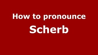 How to pronounce Scherb