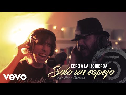 Cero a la Izquierda - Solo un Espejo ft. Kutxi Romero