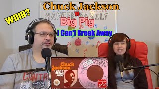 Who Did It Better? Chuck Jackson vs Big Pig - I Can't Break Away &amp; Breakaway