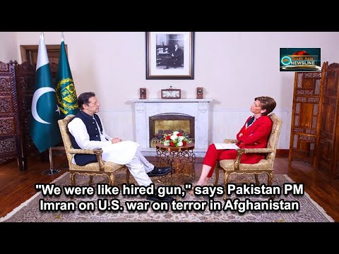 "We were like hired gun," says Pakistan PM Imran on U.S. war on terror in Afghanistan