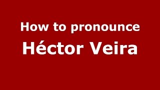 How to pronounce Héctor Veira