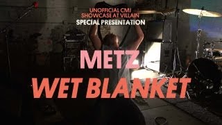 Metz Play &quot;Wet Blanket&quot; at Villain! - Special Presentation