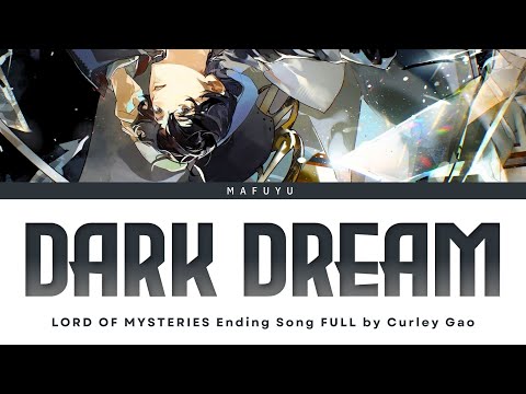 Lord Of Mysteries Ending Song FULL — Curley Gao『DARK DREAM』Lyrics