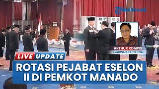 Pemkot Manado Rotasi Pejabat Eselon II, Wali Kota Lantik 8 Orang: Bekerjalah Selurus-lurusnya