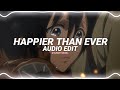 Happier Than Ever Billie Eilish Edit Audio