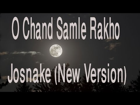 O Chand Samle Rakho Josnake (New Version)