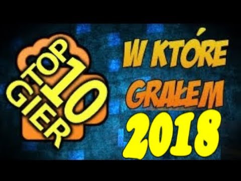 TOP 10 gier w jakie grałem w 2018