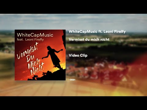 #Deutschpop #SlapHouse WhiteCapMusic ft. Leoni Firefly - Vermisst du mich nicht (Video Clip)
