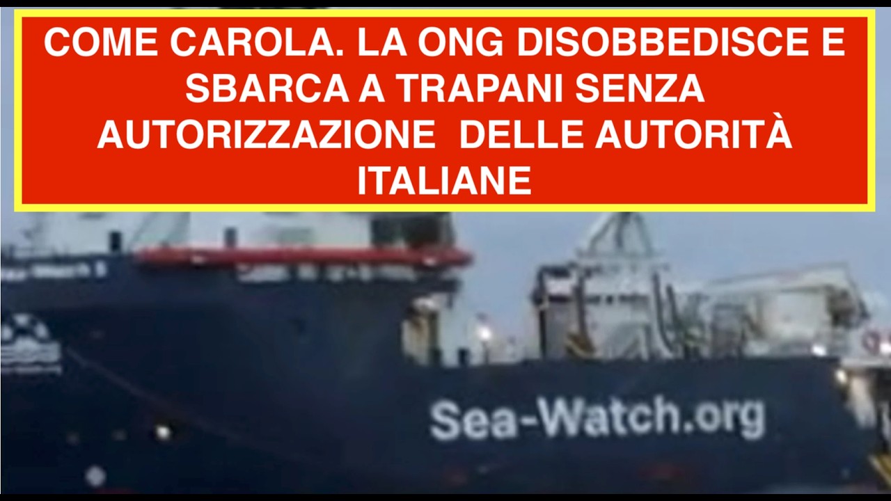 COME CAROLA. LA ONG DISOBBEDISCE E SBARCA A TRAPANI SENZA AUTORIZZAZIONE  DELLE AUTORITÀ ITALIANE