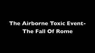 The Airborne Toxic Event - The Fall Of Rome