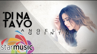 Angeline Quinto - 'Di Na Tayo (Official Lyric Video)